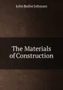 The Materials of Construction - John Butler Johnson