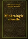 Mineralogie usuelle - Alphonse La Harpe