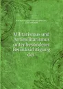 Militarismus und Antimilitarismus unter besonderer Berucksichtigung der . - Karl Paul August Friedrich Liebknecht