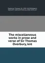 The miscellaneous works in prose and verse of Sir Thomas Overbury, knt. - Thomas Overbury