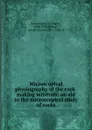 Microscopical physiography of the rock-making minerals: an aid to the microscopical study of rocks - Harry Rosenbusch