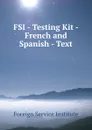 FSI - Testing Kit - French and Spanish - Text - Warren G. Yetes and Absorn Tryon