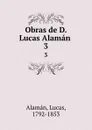 Obras de D. Lucas Alaman . 3 - Lucas Alamán