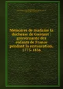 Memoires de madame la duchesse de Gontaut : gouvernante des enfants de France pendant la restauration, 1773-1836 - de Montaut de Navailles duchesse de Gontaut-Biron