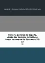 Historia general de Espana, desde los tiempos primitivos hasta la muerte de Fernando VII. 15 - Modesto Lafuente y Zamalloa