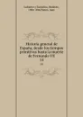 Historia general de Espana, desde los tiempos primitivos hasta la muerte de Fernando VII. 14 - Modesto Lafuente y Zamalloa