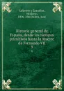 Historia general de Espana, desde los tiempos primitivos hasta la muerte de Fernando VII. 9 - Modesto Lafuente y Zamalloa