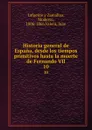 Historia general de Espana, desde los tiempos primitivos hasta la muerte de Fernando VII. 10 - Modesto Lafuente y Zamalloa