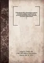 Coleccion de obras y documentos relativos a la historia antigua y moderna de las provincias del Rio de la Plata; ilustrados con notas y disertaciones. 5 - Pedro de Angelis