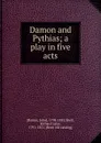 Damon and Pythias; a play in five acts - John Banim