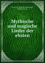 Mythische und magische Lieder der ehsten - Friedrich Reinhold Kreutzwald