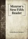 Monroe.s New Fifth Reader - Lewis Baxter Monroe