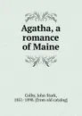 Agatha, a romance of Maine - John Stark Colby