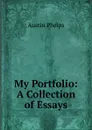 My Portfolio: A Collection of Essays - Austin Phelps