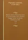Storia della Toscana sino al principato con diversi saggi sulle scienze lettere e arti. 7-8 - Lorenzo Pignotti