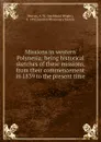 Missions in western Polynesia: being historical sketches of these missions, from their commencement in 1839 to the present time - Archibald Wright Murray