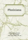 Phnixiana - George Horatio Derby