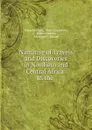 Narrative of Travels and Discoveries in Northern and Central Africa: In the . - Dixon Denham