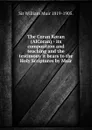 The Coran Koran (AlCoran) - its composition and teaching and the testimony it bears to the Holy Scriptures by Muir - William Muir