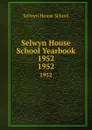 Selwyn House School Yearbook 1952. 1952 - Selwyn House School