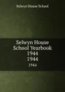 Selwyn House School Yearbook 1944. 1944 - Selwyn House School