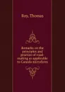 Remarks on the principles and practice of road-making as applicable to Canada microform - Thomas Roy