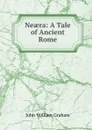 Neaera: A Tale of Ancient Rome - John William Graham