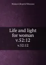 Life and light for woman. v.52:12 - Woman's Board of Missions