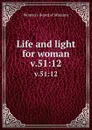 Life and light for woman. v.51:12 - Woman's Board of Missions