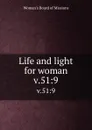 Life and light for woman. v.51:9 - Woman's Board of Missions