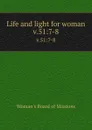 Life and light for woman. v.51:7-8 - Woman's Board of Missions
