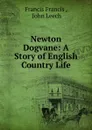 Newton Dogvane: A Story of English Country Life - Francis Francis