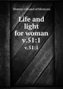 Life and light for woman. v.51:1 - Woman's Board of Missions