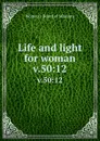 Life and light for woman. v.50:12 - Woman's Board of Missions