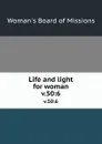 Life and light for woman. v.50:6 - Woman's Board of Missions