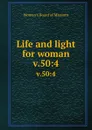 Life and light for woman. v.50:4 - Woman's Board of Missions