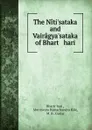 The Niti.sataka and Vairagya.sataka of Bhart   hari - Bhartr̥hari