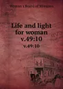 Life and light for woman. v.49:10 - Woman's Board of Missions