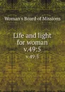 Life and light for woman. v.49:5 - Woman's Board of Missions