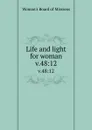 Life and light for woman. v.48:12 - Woman's Board of Missions