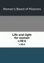 Life and light for woman. v.48:6 - Woman's Board of Missions