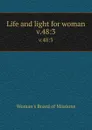 Life and light for woman. v.48:3 - Woman's Board of Missions