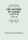 Life and light for woman. v.47:7-8 - Woman's Board of Missions