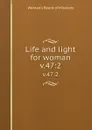 Life and light for woman. v.47:2 - Woman's Board of Missions