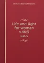 Life and light for woman. v.46:5 - Woman's Board of Missions