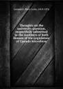 Thoughts on the university question, respectfully submitted to the members of both Houses of the Legislature of Canada microform - Peter Colin Campbell