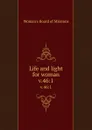 Life and light for woman. v.46:1 - Woman's Board of Missions