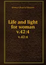 Life and light for woman. v.42:4 - Woman's Board of Missions