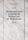 Observationes criticae et historicae in Terentium - Hermann Wilhelm Georg Schindler