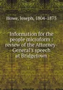 Information for the people microform : review of the Attorney-General.s speech at Bridgetown - Joseph Howe